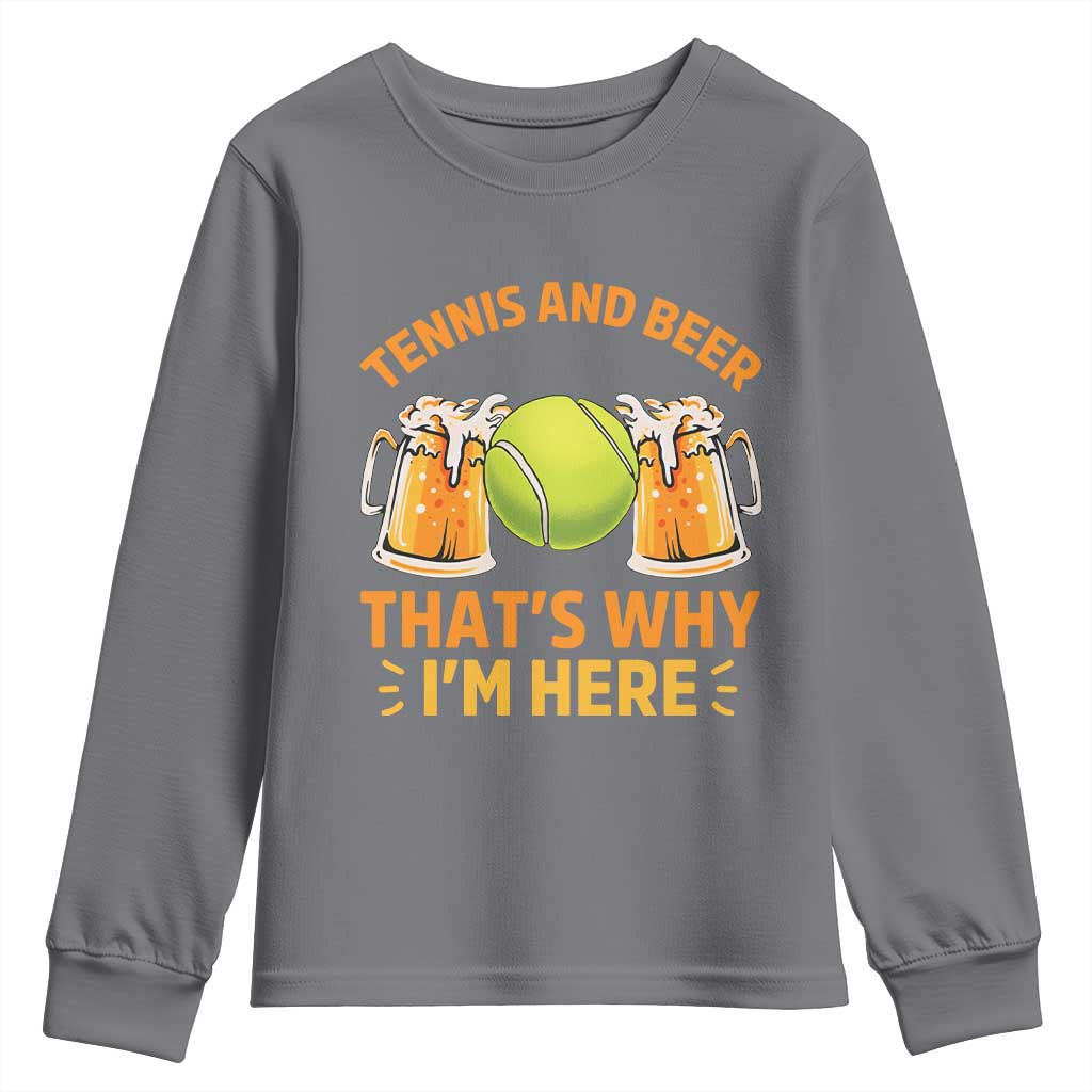 Tennis And Beer That Is Why I Am Here Youth Sweatshirt Funny Tennis Player Gift - Wonder Print Shop