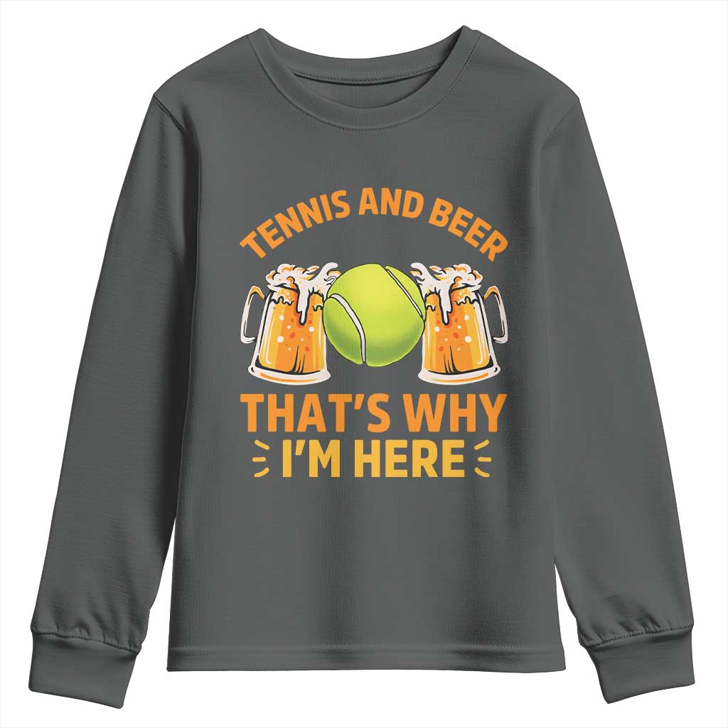 Tennis And Beer That Is Why I Am Here Youth Sweatshirt Funny Tennis Player Gift - Wonder Print Shop