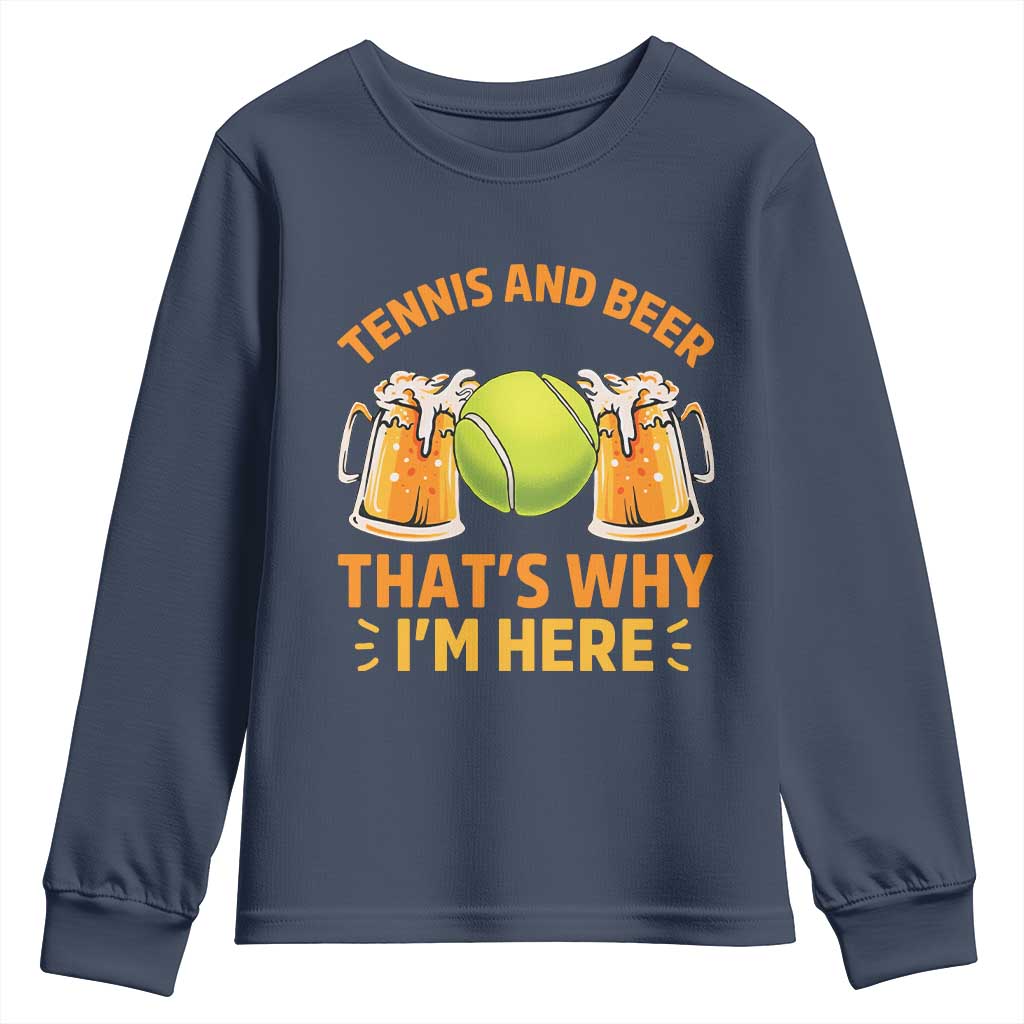 Tennis And Beer That Is Why I Am Here Youth Sweatshirt Funny Tennis Player Gift - Wonder Print Shop