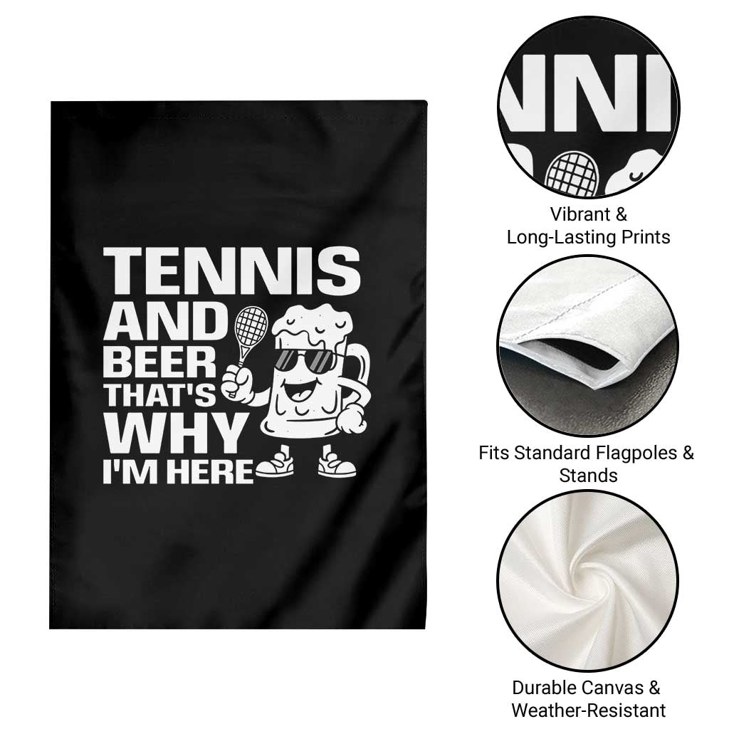 Funny Tennis And Beer That Is Why I Am Here Garden Flag - Wonder Print Shop