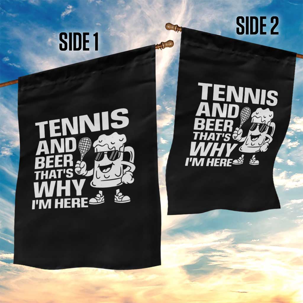 Funny Tennis And Beer That Is Why I Am Here Garden Flag - Wonder Print Shop