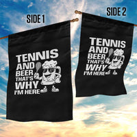 Funny Tennis And Beer That Is Why I Am Here Garden Flag - Wonder Print Shop