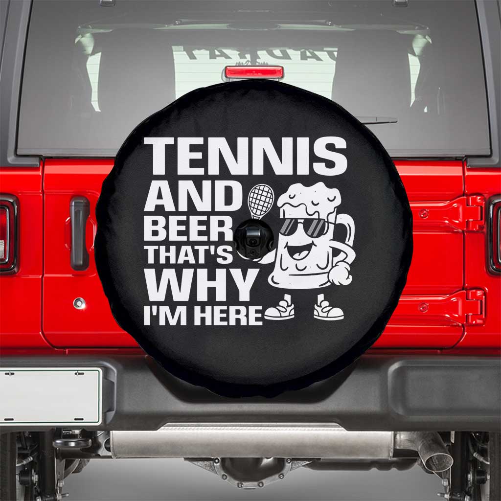 Funny Tennis And Beer That Is Why I Am Here Spare Tire Cover - Wonder Print Shop