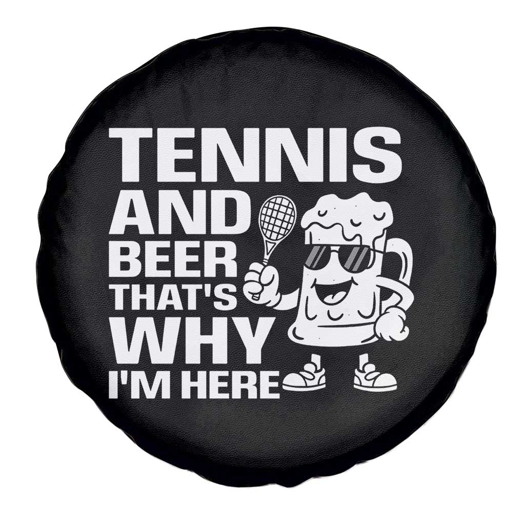 Funny Tennis And Beer That Is Why I Am Here Spare Tire Cover - Wonder Print Shop