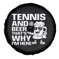 Funny Tennis And Beer That Is Why I Am Here Spare Tire Cover - Wonder Print Shop