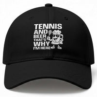 Funny Tennis And Beer That Is Why I Am Here Baseball Cap