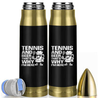 Funny Tennis And Beer That Is Why I Am Here Bullet Tumbler - Wonder Print Shop