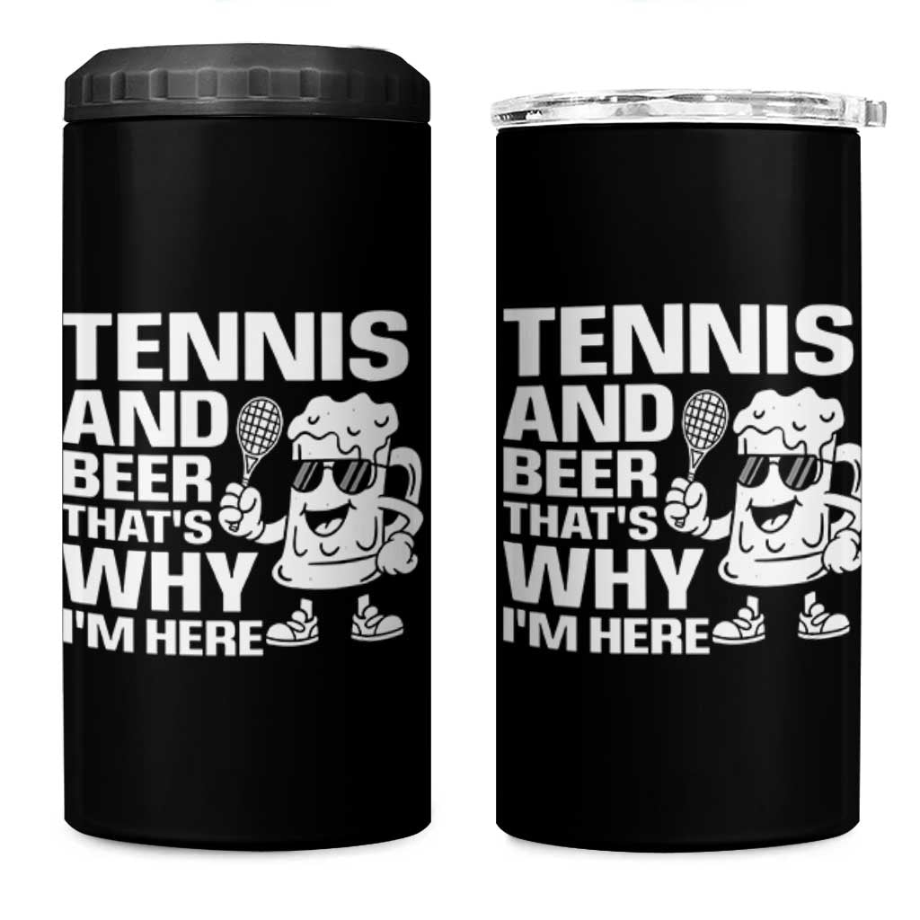Funny Tennis And Beer That Is Why I Am Here 4 in 1 Can Cooler Tumbler - Wonder Print Shop