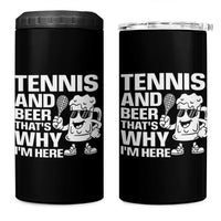 Funny Tennis And Beer That Is Why I Am Here 4 in 1 Can Cooler Tumbler - Wonder Print Shop