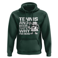 Funny Tennis And Beer That Is Why I Am Here Hoodie - Wonder Print Shop