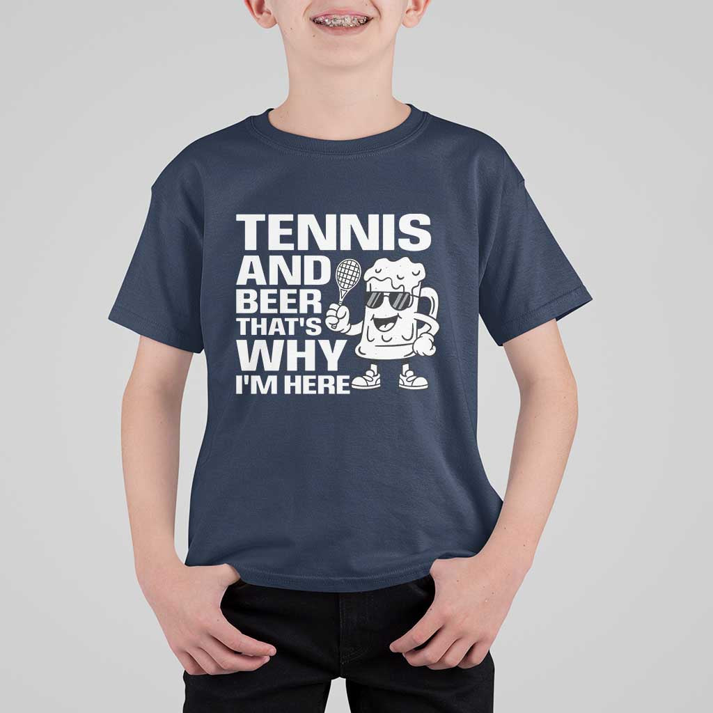 Funny Tennis And Beer That Is Why I Am Here T Shirt For Kid - Wonder Print Shop