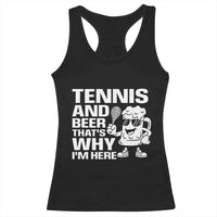Funny Tennis And Beer That Is Why I Am Here Racerback Tank Top - Wonder Print Shop