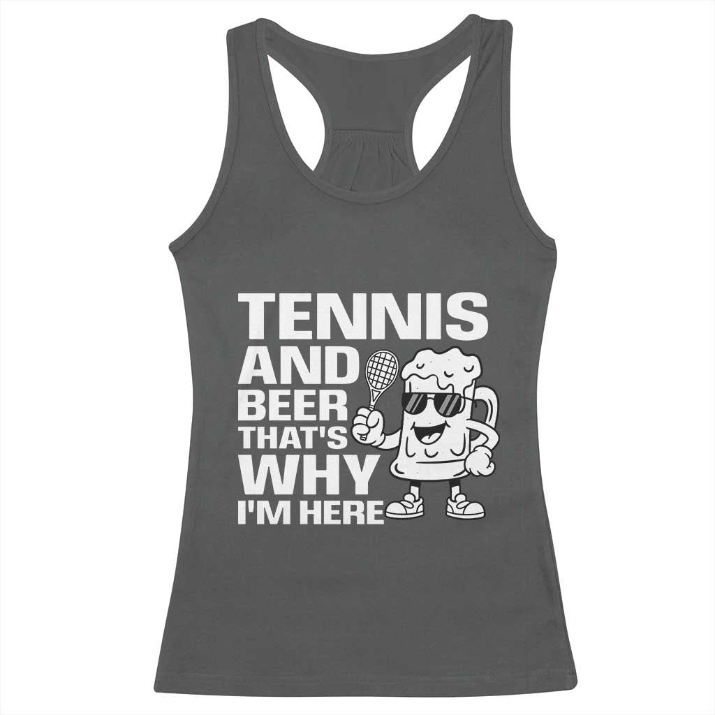 Funny Tennis And Beer That Is Why I Am Here Racerback Tank Top - Wonder Print Shop