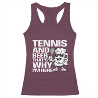 Funny Tennis And Beer That Is Why I Am Here Racerback Tank Top - Wonder Print Shop
