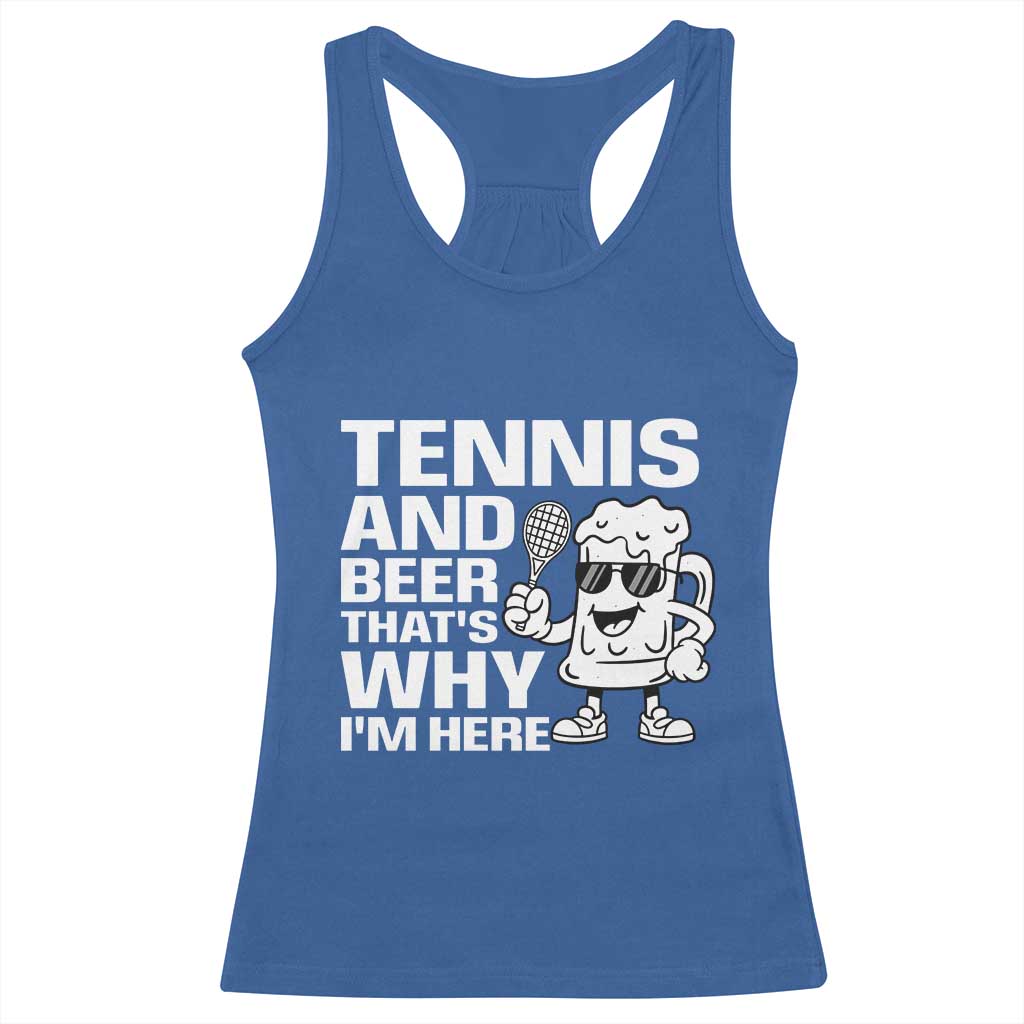 Funny Tennis And Beer That Is Why I Am Here Racerback Tank Top - Wonder Print Shop