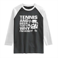 Funny Tennis And Beer That Is Why I Am Here Raglan Shirt - Wonder Print Shop