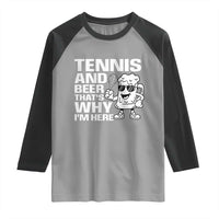 Funny Tennis And Beer That Is Why I Am Here Raglan Shirt - Wonder Print Shop
