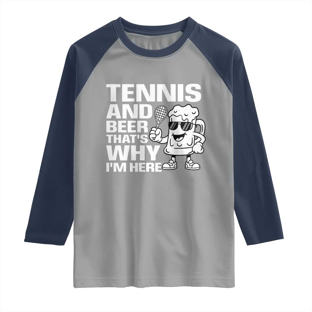 Funny Tennis And Beer That Is Why I Am Here Raglan Shirt - Wonder Print Shop