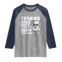 Funny Tennis And Beer That Is Why I Am Here Raglan Shirt - Wonder Print Shop