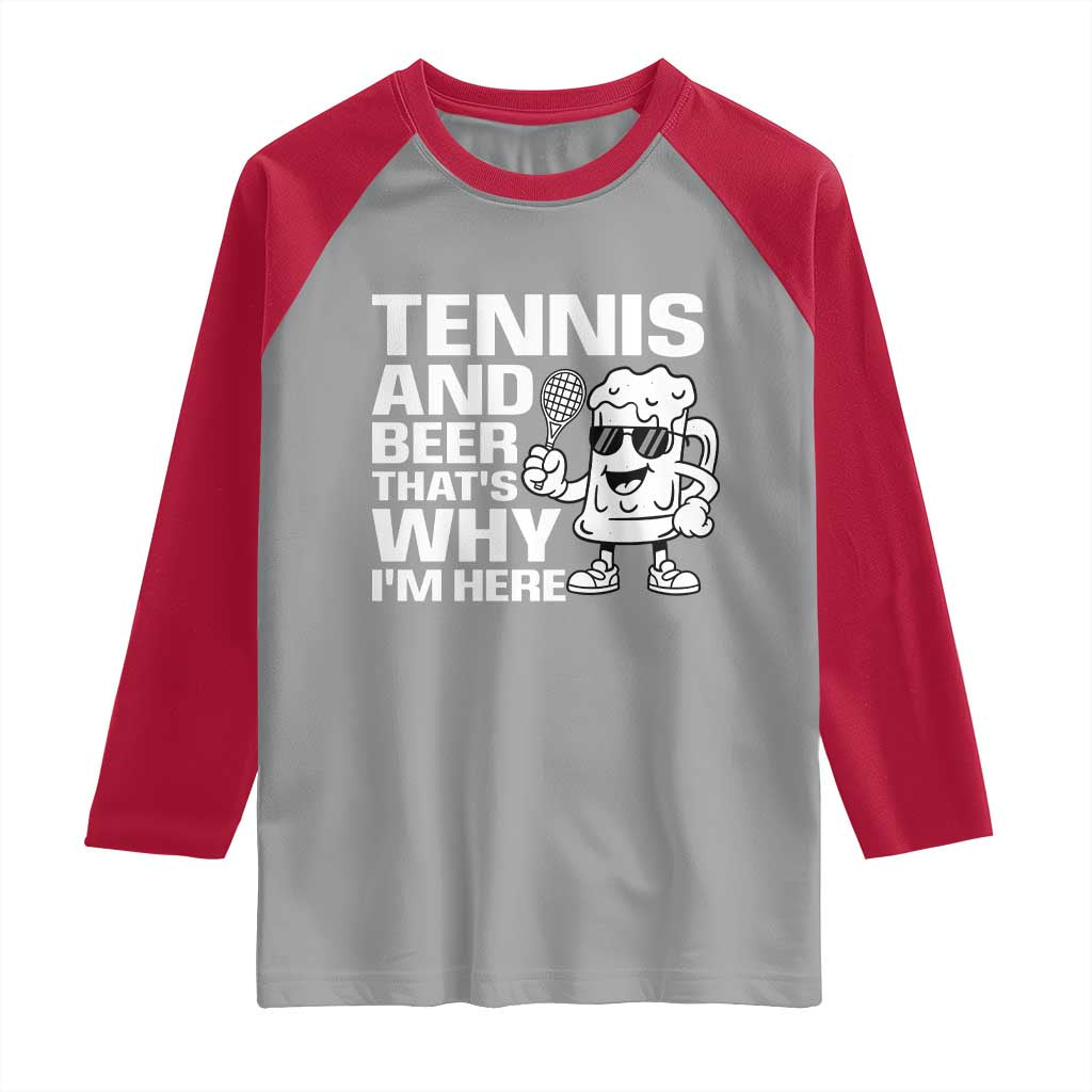 Funny Tennis And Beer That Is Why I Am Here Raglan Shirt - Wonder Print Shop