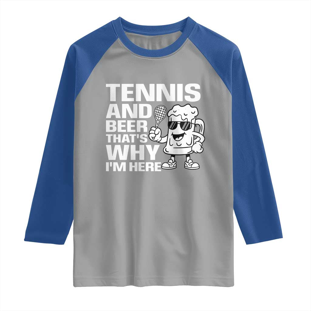 Funny Tennis And Beer That Is Why I Am Here Raglan Shirt - Wonder Print Shop