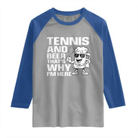 Funny Tennis And Beer That Is Why I Am Here Raglan Shirt - Wonder Print Shop