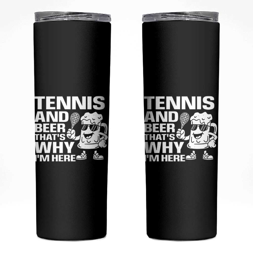 Funny Tennis And Beer That Is Why I Am Here Skinny Tumbler - Wonder Print Shop