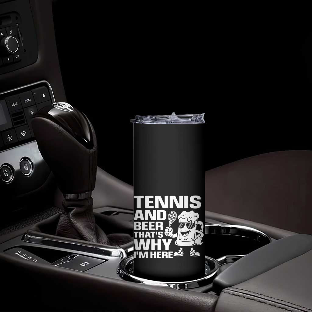 Funny Tennis And Beer That Is Why I Am Here Skinny Tumbler - Wonder Print Shop