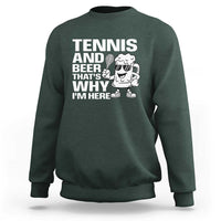 Funny Tennis And Beer That Is Why I Am Here Sweatshirt - Wonder Print Shop