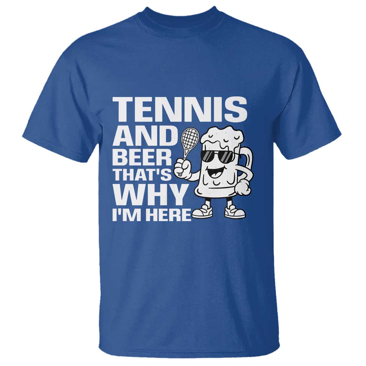 Funny Tennis And Beer That Is Why I Am Here T Shirt - Wonder Print Shop