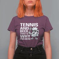 Funny Tennis And Beer That Is Why I Am Here T Shirt For Women - Wonder Print Shop