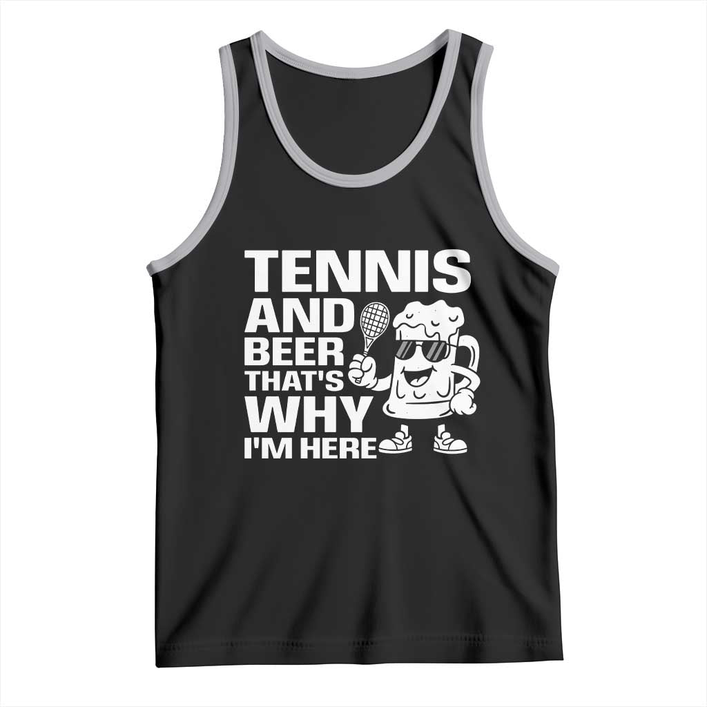 Funny Tennis And Beer That Is Why I Am Here Tank Top - Wonder Print Shop