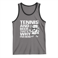 Funny Tennis And Beer That Is Why I Am Here Tank Top - Wonder Print Shop