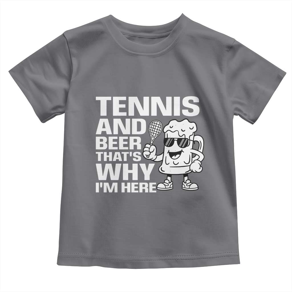 Funny Tennis And Beer That Is Why I Am Here Toddler T Shirt - Wonder Print Shop