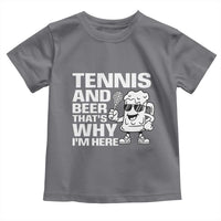 Funny Tennis And Beer That Is Why I Am Here Toddler T Shirt - Wonder Print Shop
