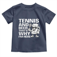 Funny Tennis And Beer That Is Why I Am Here Toddler T Shirt - Wonder Print Shop