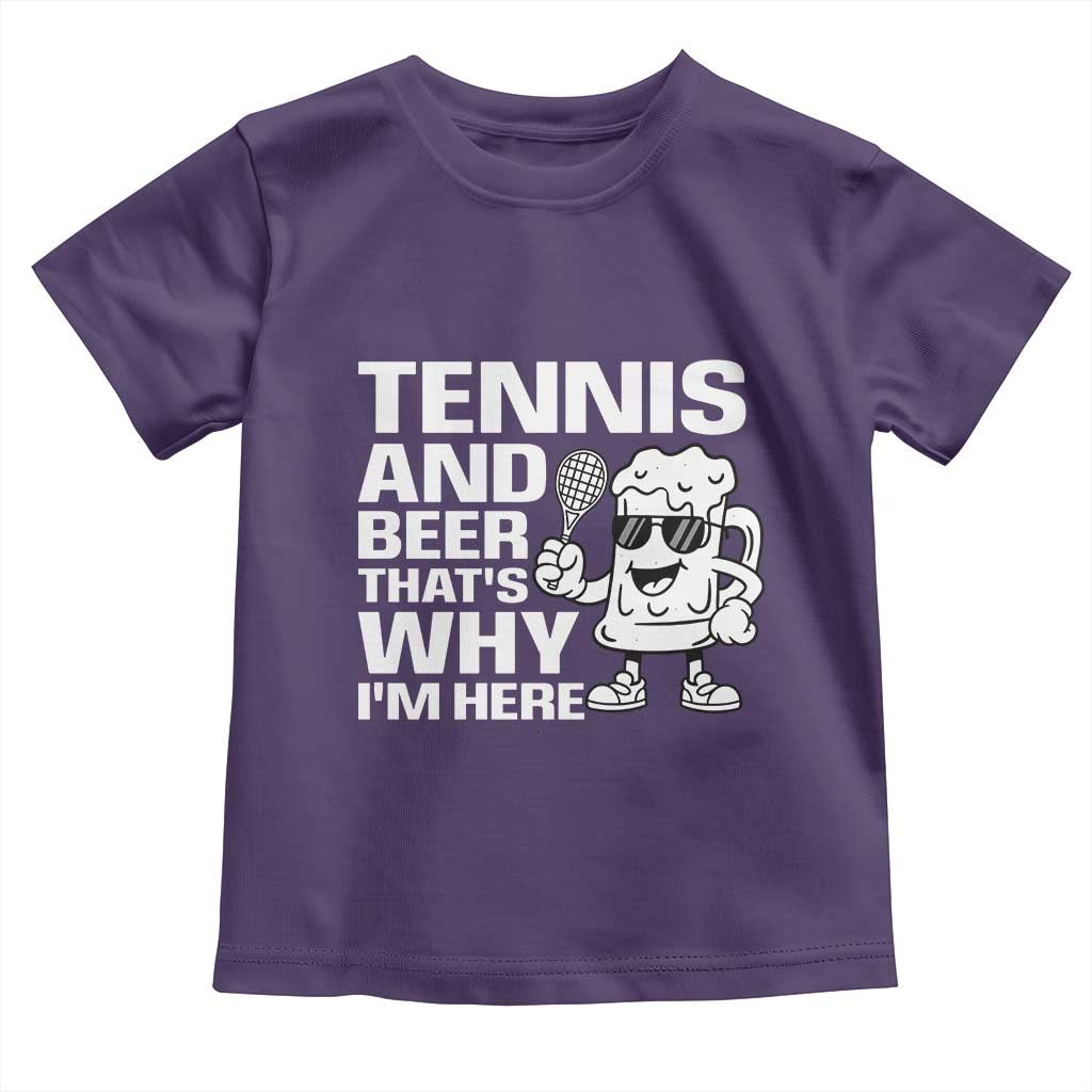 Funny Tennis And Beer That Is Why I Am Here Toddler T Shirt - Wonder Print Shop