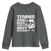 Funny Tennis And Beer That Is Why I Am Here Youth Sweatshirt - Wonder Print Shop