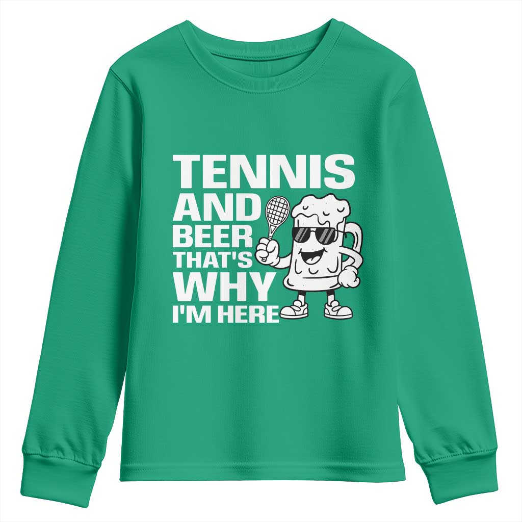 Funny Tennis And Beer That Is Why I Am Here Youth Sweatshirt - Wonder Print Shop