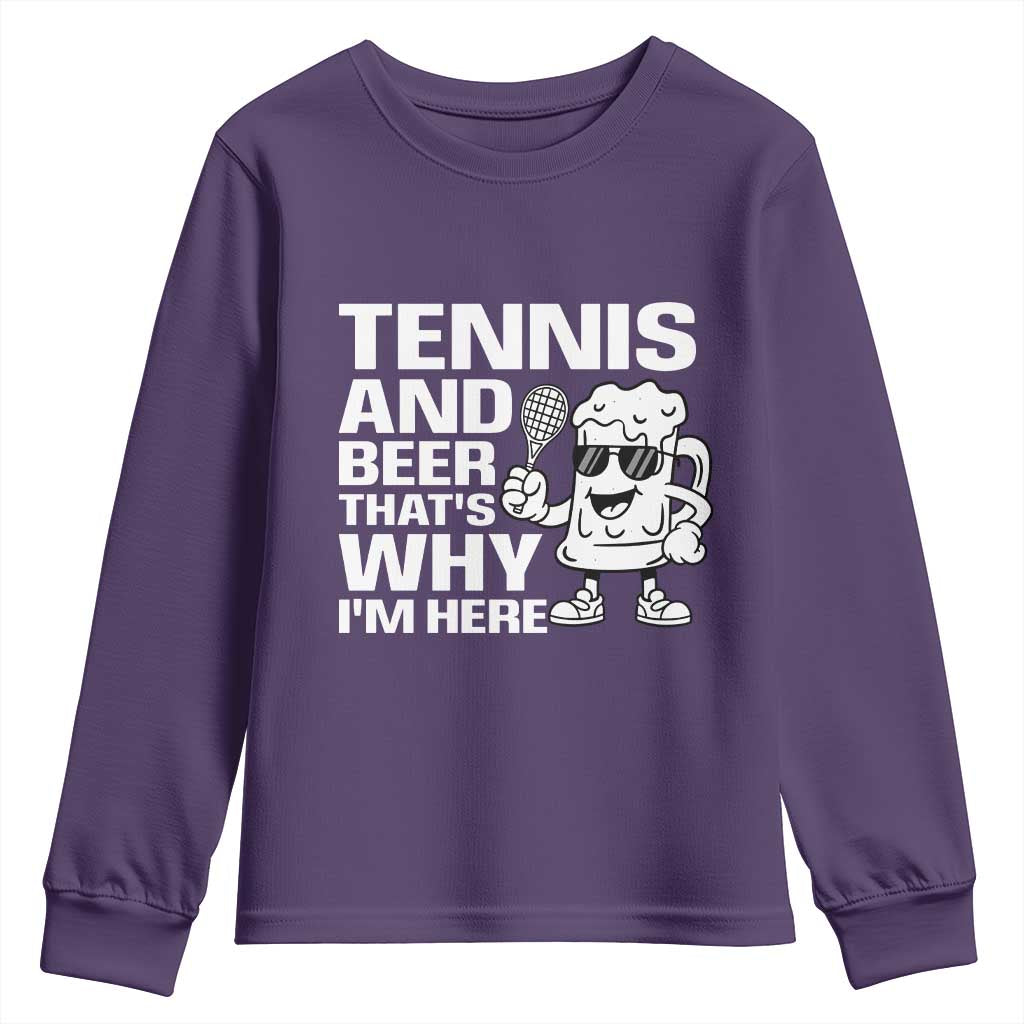 Funny Tennis And Beer That Is Why I Am Here Youth Sweatshirt - Wonder Print Shop