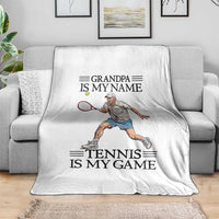 Grandpa Is My Name Tennis Is My Game Throw Blanket Funny Tennis Quote - Wonder Print Shop