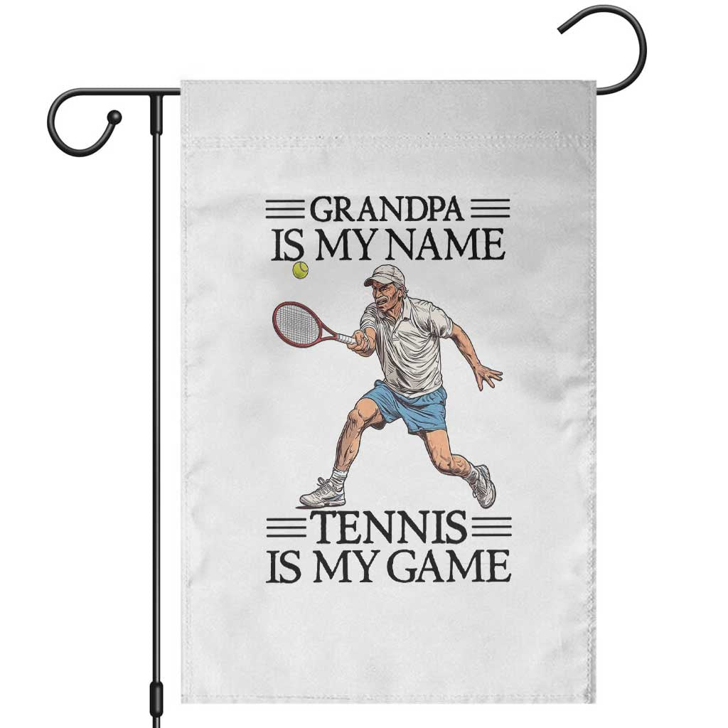 Grandpa Is My Name Tennis Is My Game Garden Flag Funny Tennis Quote - Wonder Print Shop