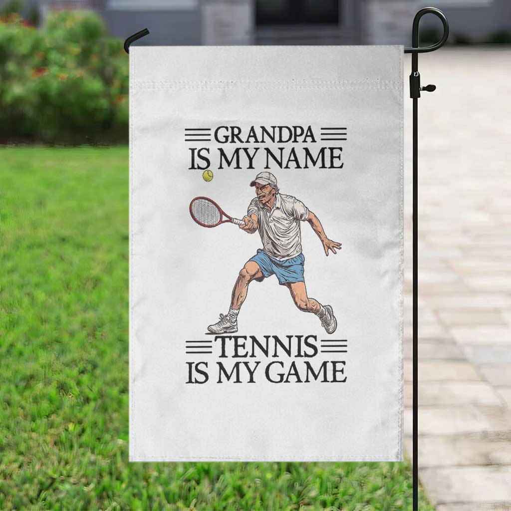 Grandpa Is My Name Tennis Is My Game Garden Flag Funny Tennis Quote - Wonder Print Shop