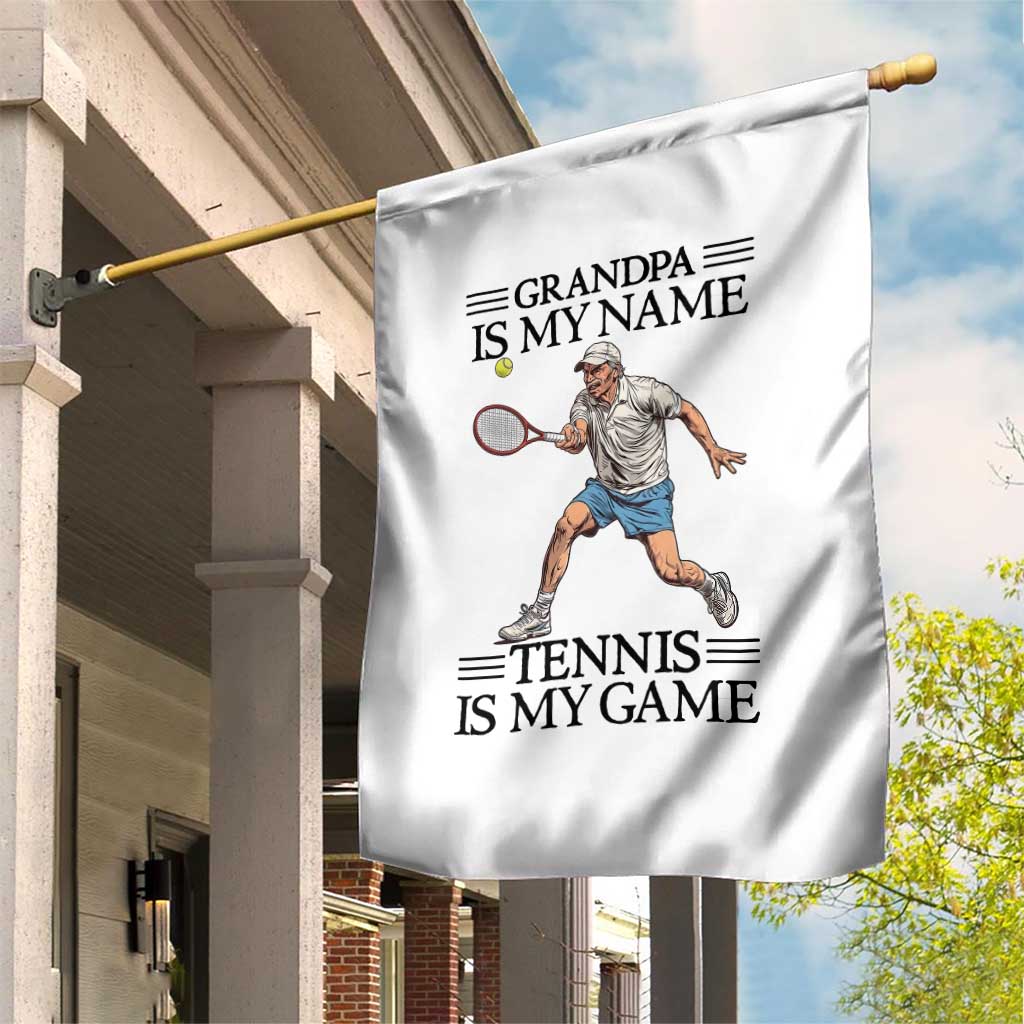 Grandpa Is My Name Tennis Is My Game Garden Flag Funny Tennis Quote - Wonder Print Shop