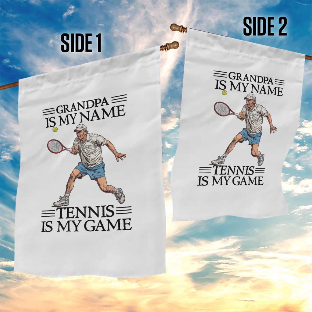 Grandpa Is My Name Tennis Is My Game Garden Flag Funny Tennis Quote - Wonder Print Shop