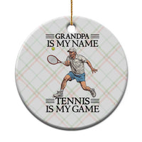 Grandpa Is My Name Tennis Is My Game Ceramic Ornament Funny Tennis Quote - Wonder Print Shop