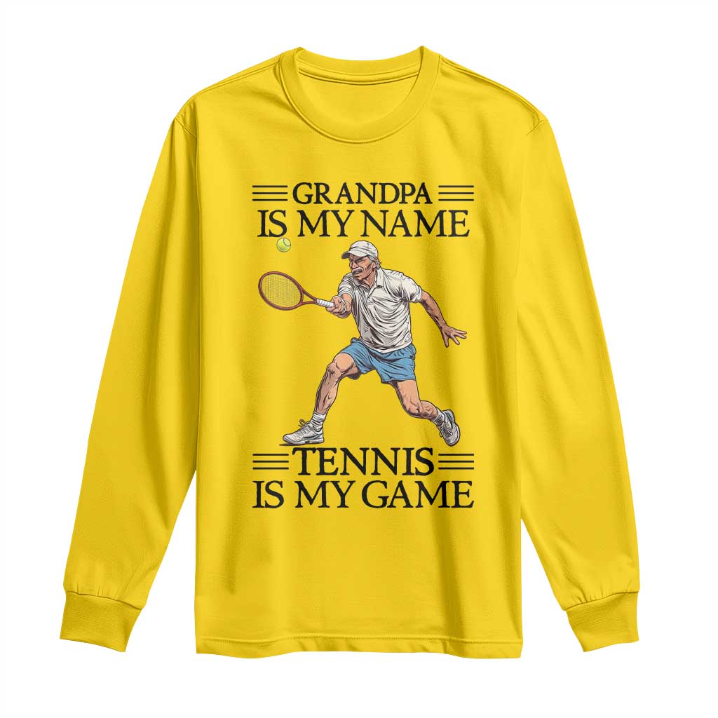 Grandpa Is My Name Tennis Is My Game Long Sleeve Shirt Funny Tennis Quote - Wonder Print Shop