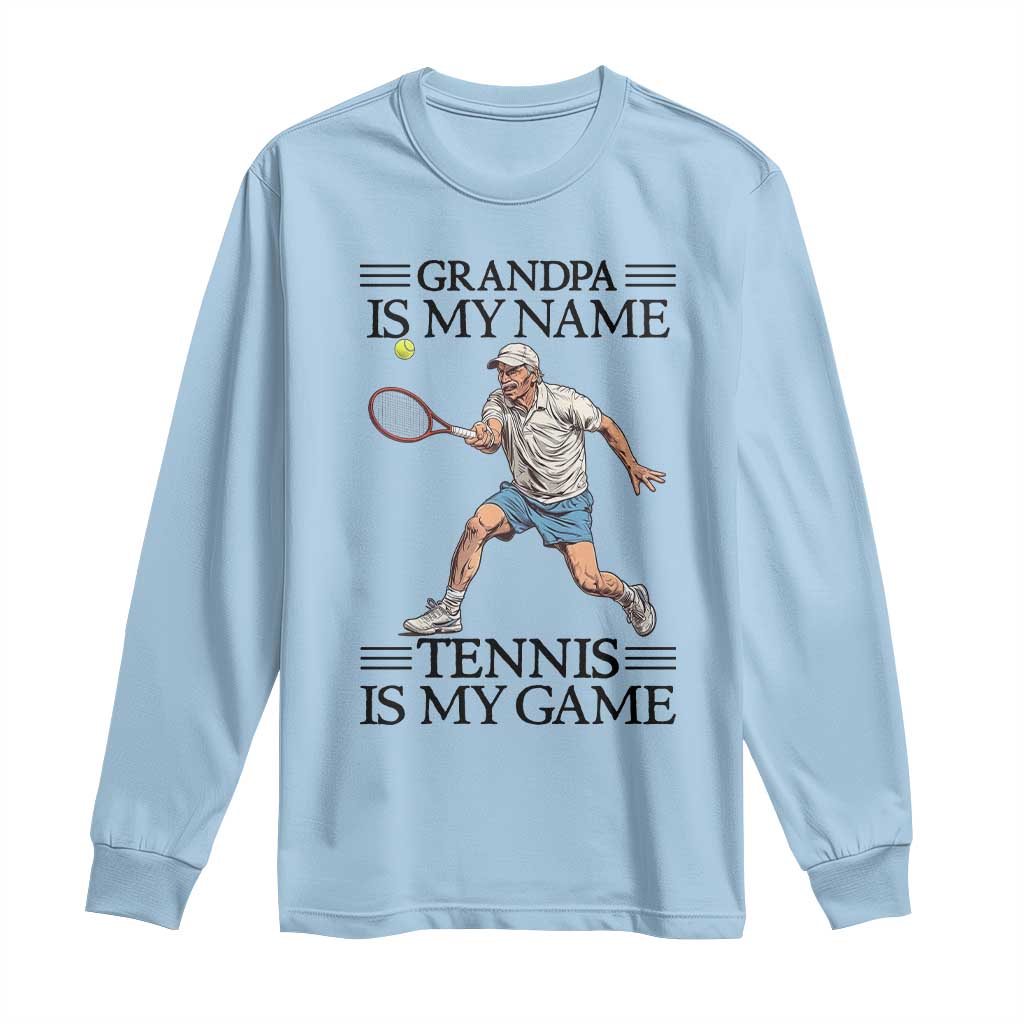 Grandpa Is My Name Tennis Is My Game Long Sleeve Shirt Funny Tennis Quote - Wonder Print Shop