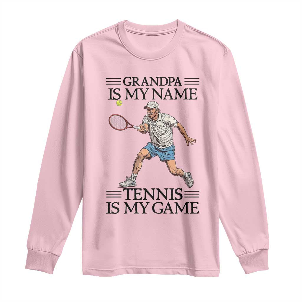 Grandpa Is My Name Tennis Is My Game Long Sleeve Shirt Funny Tennis Quote - Wonder Print Shop