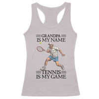 Grandpa Is My Name Tennis Is My Game Racerback Tank Top Funny Tennis Quote - Wonder Print Shop